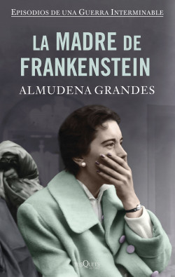La madre de Frankenstein (tapa dura) de Almudena Grandes