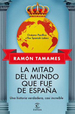 La mitad del mundo que fue de España de Ramón Tamames