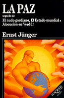 La paz seguido de El nudo gordiano y El Estado mundial de Ernst Jünger