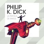 La pistola de rayos de Philip K. Dick