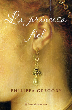 La princesa fiel de Philippa Gregory