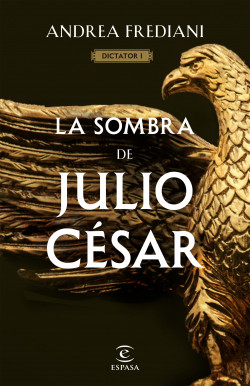 La sombra de Julio César (Serie Dictator 1) de Andrea Frediani