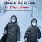 La tierra herida de Miguel DelibesMiguel Delibes de Castro