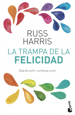 La trampa de la felicidad de Russ Harris