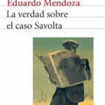 La verdad sobre el caso Savolta de Eduardo MendozaEduardo Mendoza