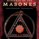 La verdadera historia de los masones de Jorge Blaschke / Santiago Río