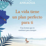 La vida tiene un plan perfecto para ti de Maud Ankaoua