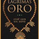 Lágrimas de oro de José Luis Gil Soto