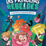 Las Princesas Rebeldes 1. El misterio de la virgulina inmortal de Roberto Santiago