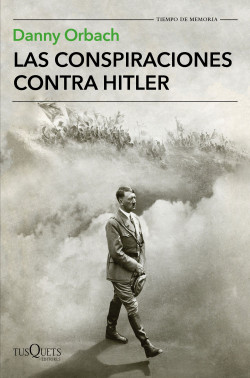 Las conspiraciones contra Hitler de Danny Orbach