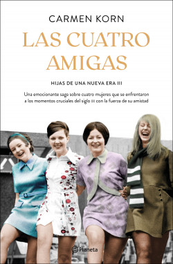 Las cuatro amigas (Saga Hijas de una nueva era 3) de Carmen Korn