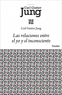 Las relaciones entre el yo y el inconsciente de Carl G. Jung