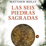 Las seis piedras sagradas de Matthew ReillyMatthew Reilly