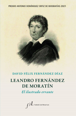 Leandro Fernández de Moratín. El ilustrado errante de David Félix Fernández Díaz