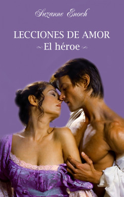 Lecciones de amor. El héroe de Suzanne Enoch