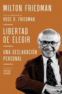 Libertad de elegir de Milton Friedman con la colaboración de Rose D. Friedman