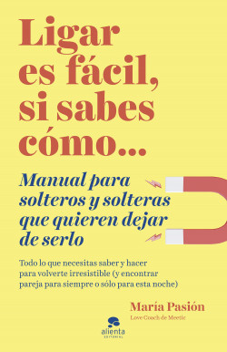 Ligar es fácil, si sabes cómo de María Pasión