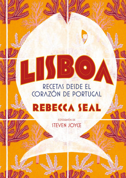 Lisboa. Recetas desde el corazón de Portugal de Rebecca SealSteven Joyce