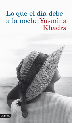 Lo que el día debe a la noche de Yasmina KhadraYasmina Khadra