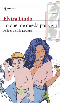 Lo que me queda por vivir de Elvira Lindo