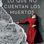 Lo que no cuentan los muertos de Inés Plana