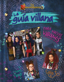 Los Descendientes 3. La guía villana para nuevos villanos de Disney