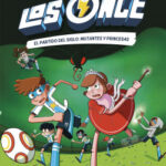 Los Once 4. El partido del Siglo: Mutantes y Princesas de Roberto Santiago