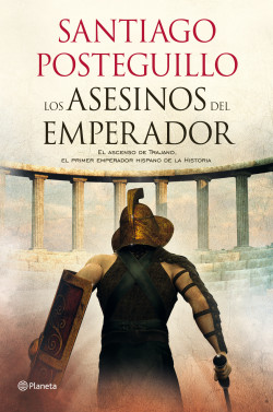 Los asesinos del emperador de Santiago Posteguillo