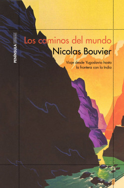 Los caminos del mundo de Nicolas Bouvier