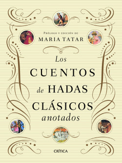 Los cuentos de hadas clásicos anotados de María Tatar