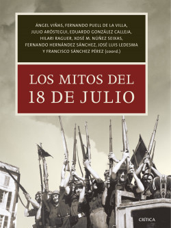 Los mitos del 18 de julio de Ángel ViñasFernando Hernández SánchezJosé Luis LedesmaEduardo González CallejaXosé M. Núñez SeixasHilari Raguer Suñer
