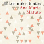 Los niños tontos de Ana María MatuteAna María Matute