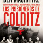 Los prisioneros de Colditz de Ben Macintyre