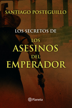Los secretos de los asesinos del emperador de Santiago Posteguillo