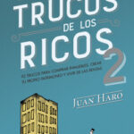 Los trucos de los ricos 2ª parte de Juan Haro
