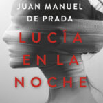 Lucía en la noche de Juan Manuel de PradaJuan Manuel de Prada