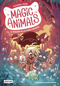 Magic Animals 2. La invasión de las ranas gigantes de Susanna IsernCarles Dalmau