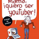 Mamá, quiero ser youtuber de Héctor TurielCristina Bonaga