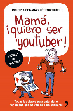 Mamá, quiero ser youtuber de Héctor TurielCristina Bonaga