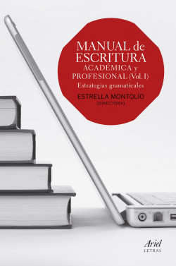 Manual de escritura académica y profesional (Vol. I) de Estrella Montolío