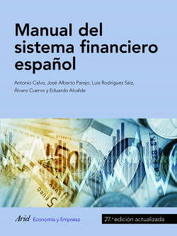Manual del sistema financiero español de Antonio Calvo BernardinoJosé Alberto Parejo GamirLuis Rodríguez SaizÁlvaro Cuervo García