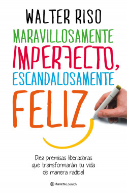 Maravillosamente imperfecto, escandalosamente feliz de Walter Riso
