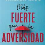 Más fuerte que la adversidad de Walter Riso