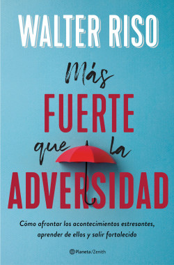 Más fuerte que la adversidad de Walter Riso