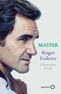 Master – Roger Federer de Christopher Clarey