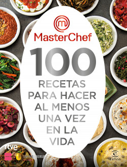 MasterChef. 100 recetas para hacer al menos una vez en la vida de