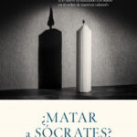 ¿Matar a Sócrates? de Gregorio Luri