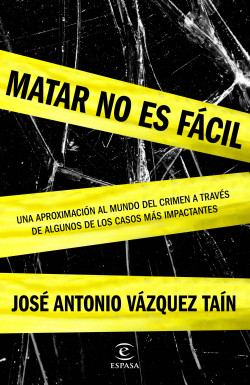 Matar no es fácil de José Antonio Vázquez Taín