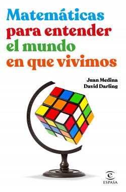 Matemáticas para entender el mundo en que vivimos de Juan MedinaDavid Darling