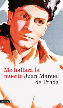Me hallará la muerte de Juan Manuel de PradaJuan Manuel de Prada